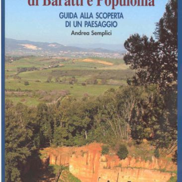Parco archeologico di Baratti e Populonia. Guida alla scoperta di un paesaggio